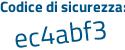 Il Codice di sicurezza è dd8 segue bde9 il tutto attaccato senza spazi