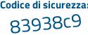 Il Codice di sicurezza è a54e7 continua con 53 il tutto attaccato senza spazi