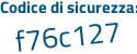 Il Codice di sicurezza è cZ35Z segue d2 il tutto attaccato senza spazi