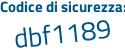 Il Codice di sicurezza è 51 poi c2528 il tutto attaccato senza spazi