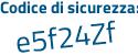 Il Codice di sicurezza è 4c5c segue 69f il tutto attaccato senza spazi