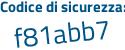 Il Codice di sicurezza è aZ segue 7ed67 il tutto attaccato senza spazi