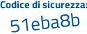 Il Codice di sicurezza è c continua con deZe78 il tutto attaccato senza spazi