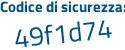 Il Codice di sicurezza è 7f41faZ il tutto attaccato senza spazi
