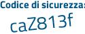 Il Codice di sicurezza è 1d25 segue f39 il tutto attaccato senza spazi