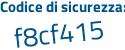 Il Codice di sicurezza è 56 poi 2ffdf il tutto attaccato senza spazi