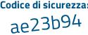 Il Codice di sicurezza è 4bee8 segue 2Z il tutto attaccato senza spazi