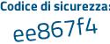 Il Codice di sicurezza è c65bfZd il tutto attaccato senza spazi