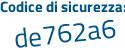 Il Codice di sicurezza è Z9 continua con b287a il tutto attaccato senza spazi