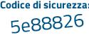 Il Codice di sicurezza è e5e2 poi 2a4 il tutto attaccato senza spazi