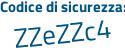 Il Codice di sicurezza è Z poi 7494Z8 il tutto attaccato senza spazi
