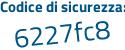 Il Codice di sicurezza è 3511b poi 86 il tutto attaccato senza spazi