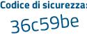 Il Codice di sicurezza è 67Z continua con 39d8 il tutto attaccato senza spazi