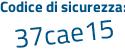 Il Codice di sicurezza è a2 poi ae763 il tutto attaccato senza spazi