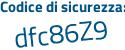 Il Codice di sicurezza è dd segue fcc8a il tutto attaccato senza spazi