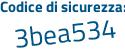 Il Codice di sicurezza è Z8df837 il tutto attaccato senza spazi