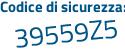 Il Codice di sicurezza è 32Z7783 il tutto attaccato senza spazi