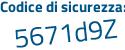 Il Codice di sicurezza è Z7 segue 5c1a5 il tutto attaccato senza spazi