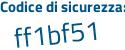Il Codice di sicurezza è 97e84a8 il tutto attaccato senza spazi