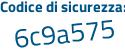 Il Codice di sicurezza è 5b8 segue b67b il tutto attaccato senza spazi