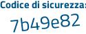 Il Codice di sicurezza è 5 segue 267c61 il tutto attaccato senza spazi