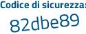 Il Codice di sicurezza è 8f9 segue 5bfa il tutto attaccato senza spazi