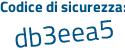 Il Codice di sicurezza è 8a16e continua con 63 il tutto attaccato senza spazi
