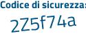 Il Codice di sicurezza è caZe9 poi ca il tutto attaccato senza spazi