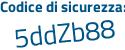 Il Codice di sicurezza è 5e segue 74688 il tutto attaccato senza spazi