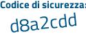 Il Codice di sicurezza è 63a1f1f il tutto attaccato senza spazi