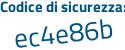 Il Codice di sicurezza è fe7 segue Z2a1 il tutto attaccato senza spazi