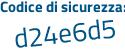 Il Codice di sicurezza è 8 continua con 4413df il tutto attaccato senza spazi