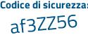 Il Codice di sicurezza è Z238 segue 349 il tutto attaccato senza spazi