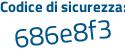 Il Codice di sicurezza è f93ff segue d6 il tutto attaccato senza spazi