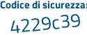Il Codice di sicurezza è 8f18 poi a8a il tutto attaccato senza spazi