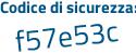 Il Codice di sicurezza è f8 continua con 44971 il tutto attaccato senza spazi