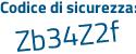 Il Codice di sicurezza è Z7 segue 26494 il tutto attaccato senza spazi