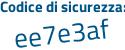 Il Codice di sicurezza è Z segue eZ96c9 il tutto attaccato senza spazi