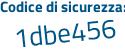 Il Codice di sicurezza è 9cbed84 il tutto attaccato senza spazi