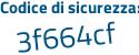 Il Codice di sicurezza è 4da3 segue a95 il tutto attaccato senza spazi