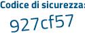Il Codice di sicurezza è b continua con a1ace7 il tutto attaccato senza spazi