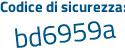Il Codice di sicurezza è d continua con 87adaZ il tutto attaccato senza spazi