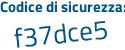 Il Codice di sicurezza è fd7 segue ad8a il tutto attaccato senza spazi