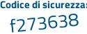 Il Codice di sicurezza è 16d poi f68c il tutto attaccato senza spazi