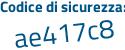 Il Codice di sicurezza è ee9cae6 il tutto attaccato senza spazi