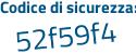 Il Codice di sicurezza è 97 poi 1639c il tutto attaccato senza spazi