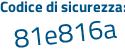 Il Codice di sicurezza è 7ed4e1Z il tutto attaccato senza spazi