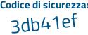 Il Codice di sicurezza è b poi 6da1d9 il tutto attaccato senza spazi