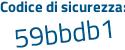 Il Codice di sicurezza è e7bc5d6 il tutto attaccato senza spazi