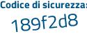 Il Codice di sicurezza è e7Z28 segue 4e il tutto attaccato senza spazi